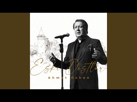 Eski Dostlar — Ahmet Özhan - Topic