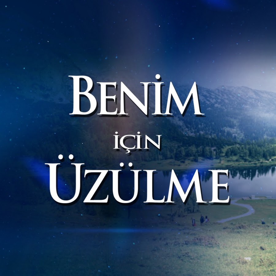 Benim İçin Üzülme