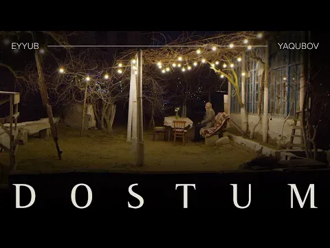 Dostum — Eyyub Yaqubov