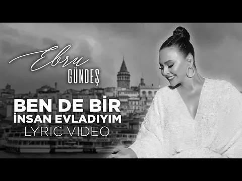 I Too Am A Human Being — Ebru Gündeş