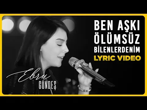 Ben Aşkı Ölümsüz Bilenlerdenim — Ebru Gündeş