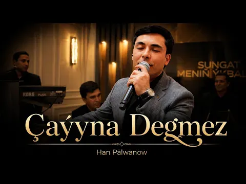 Çaýyna Degmez (Live Performance) — Han Pälwanow