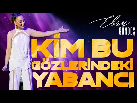 Who Is This Stranger in Your Eyes — Ebru Gündeş
