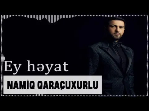 Ey həyat (Canlı ifa) — Namiq Qaraçuxurlu