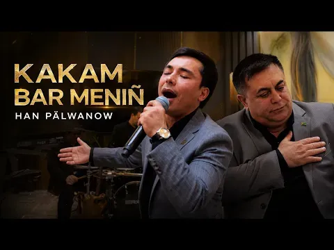 Kakam Bar Meniň (Live Performance) — Han Pälwanow