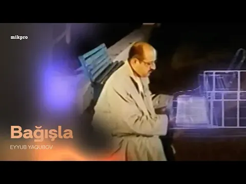 Bağışla — Eyyub Yaqubov
