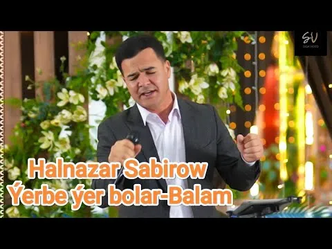 Halnazar Sabirow -Yerbe yer bolar & Balam — SIGAMIX