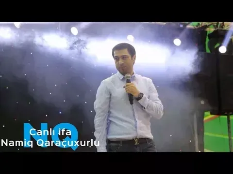 Canlı ifa (Hər Şey Daxil) — Namiq Qaraçuxurlu