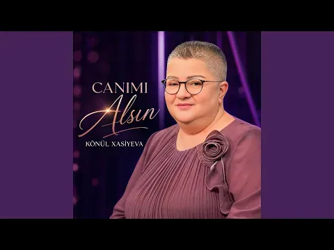 Canımı Alsın — Könül Xasıyeva - Topic