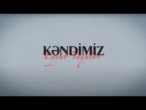 Kəndimiz — Eyyub Yaqubov