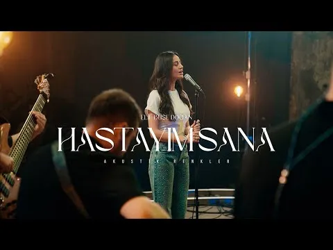 Hastayım Sana (Akustik Renkler Live 2024) — Elif Buse Doğan