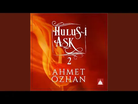 Bülbül İsen Güllere Yar Ola Gel Gel — Ahmet Özhan - Topic