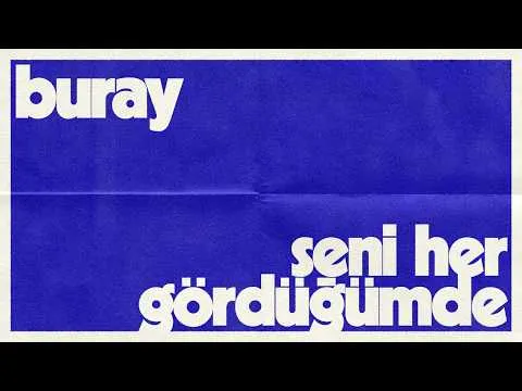 Seni Her Gördüğümde — Buray