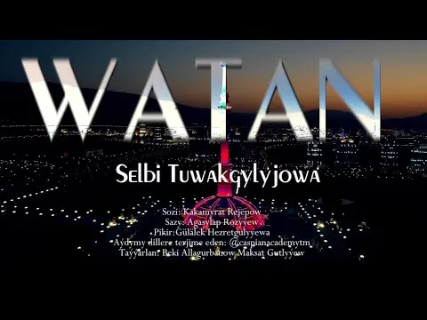 Selbi Tuwakgylyjowa Watan — Selbi Tuwakgylyjowa