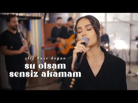 Su Olsam Sensiz Akamam — Elif Buse Doğan