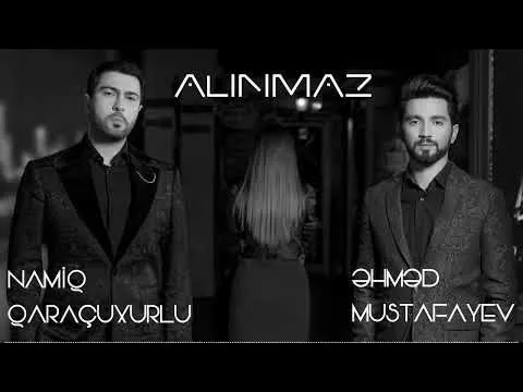 Alınmaz — Namiq Qaraçuxurlu