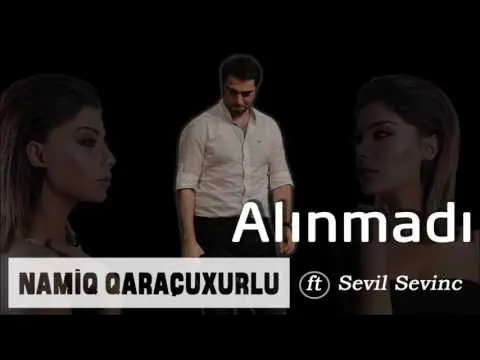 Alınmadı — Namiq Qaraçuxurlu