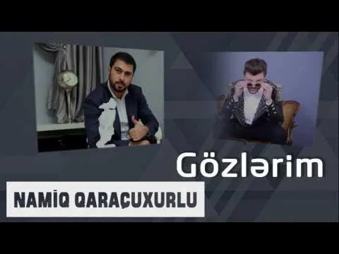 Gözlərim — Namiq Qaraçuxurlu