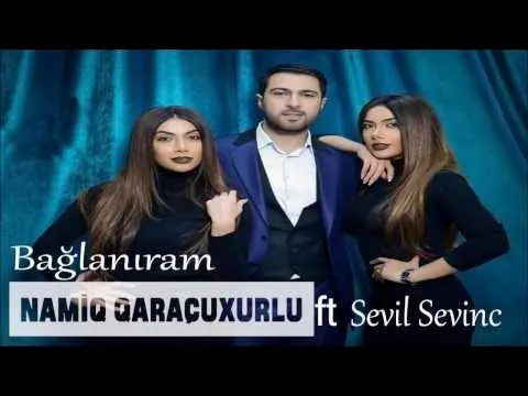 Bağlanıram — Namiq Qaraçuxurlu