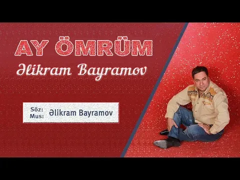 Ay Ömrüm — Elikram Bayramov