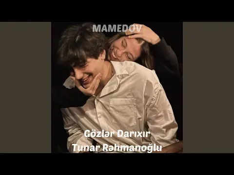 Gözlər Darıxır Gözlər Üçün — Mamedov - Topic