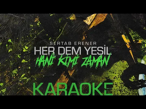 Hani Kimi Zaman (Karaoke) #herdemyeşil — Sertab Erener