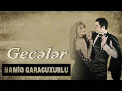 Gecələr — Namiq Qaraçuxurlu