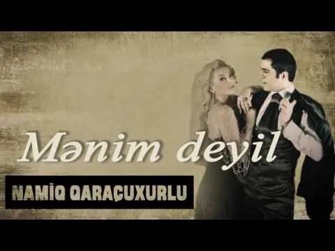 Mənim deyil — Namiq Qaraçuxurlu