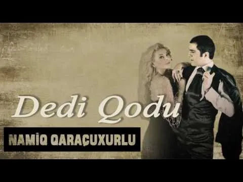 Dedi-Qodu — Namiq Qaraçuxurlu