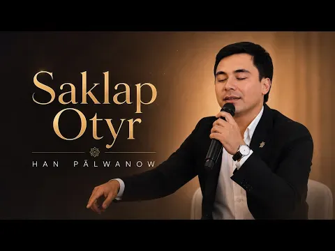 Saklap Otyr (Live Performance) — Han Pälwanow