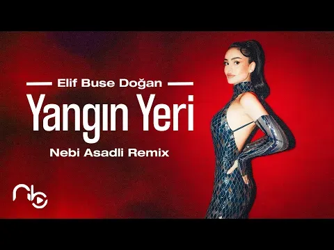 Yangın Yeri (Nebi Asadli Remix) 2026 — Elif Buse Doğan