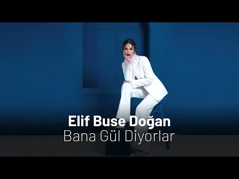 Bana Gül Diyorlar — Elif Buse Doğan