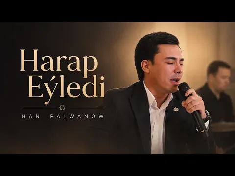 Harap Eýledi (Live Performance) — Han Pälwanow