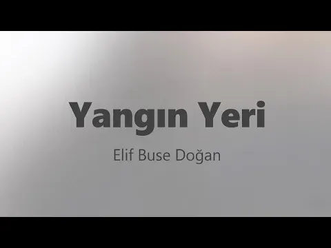 Yangın Yeri (Hala dönmedin geri) — Elif Buse Doğan