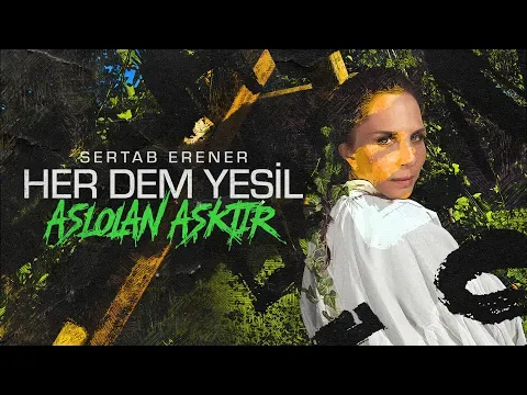 Aslolan Aşktır #herdemyeşil — Sertab Erener
