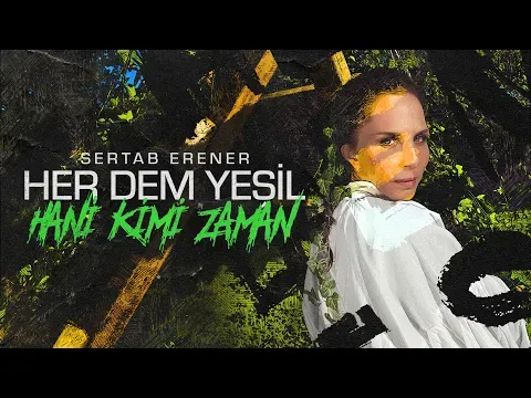 Hani Kimi Zaman #herdemyeşil — Sertab Erener