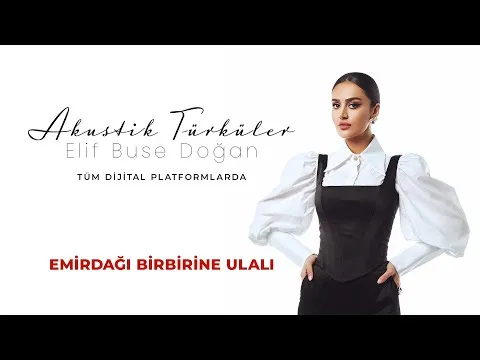 Emirdağı Birbirine Ulalı — Elif Buse Doğan