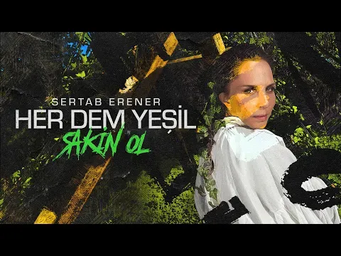 Sakin Ol #herdemyeşil — Sertab Erener