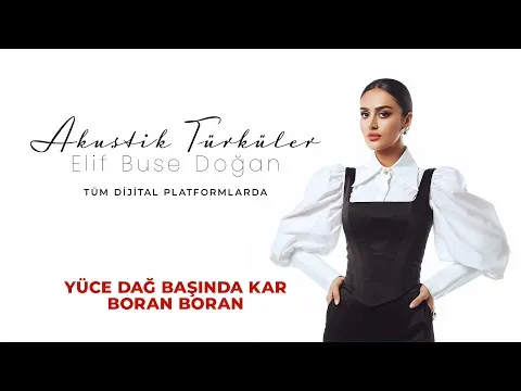Yüce Dağ Başında Kar Boran Boran — Elif Buse Doğan