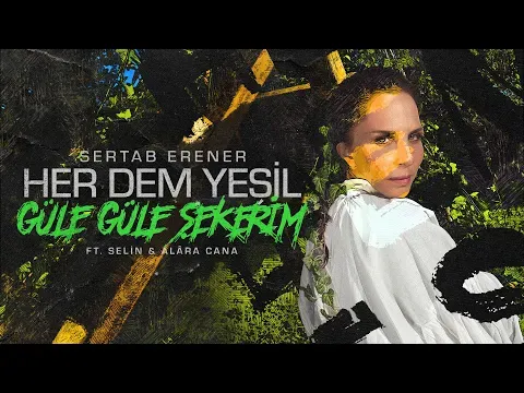 Güle Güle Şekerim #herdemyeşil — Sertab Erener