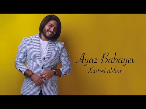 Xəstəsi Oldum — Ayaz Babayev