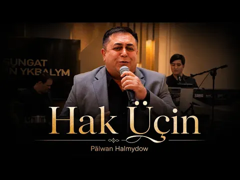 Hak Üçin (Live Performance) — Han Pälwanow
