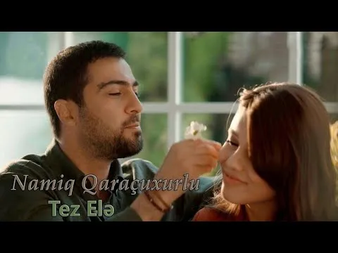 Tez elə — Namiq Qaraçuxurlu