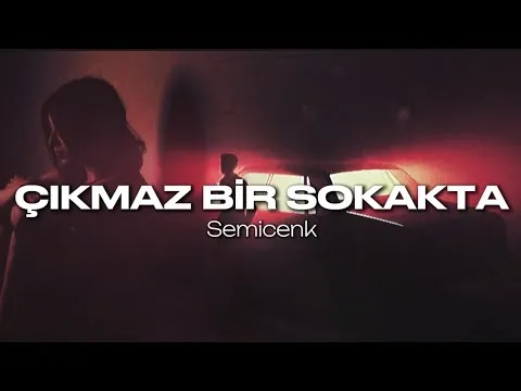 Çıkmaz Bir Sokakta — Semicenk