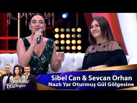 NAZLI YAR OTURMUŞ GÜL GÖLGESİNE — Sibel Can & Sevcan Orhan