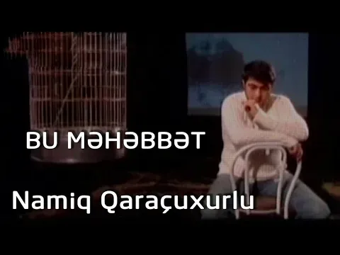 Bu məhəbbət — Namiq Qaraçuxurlu