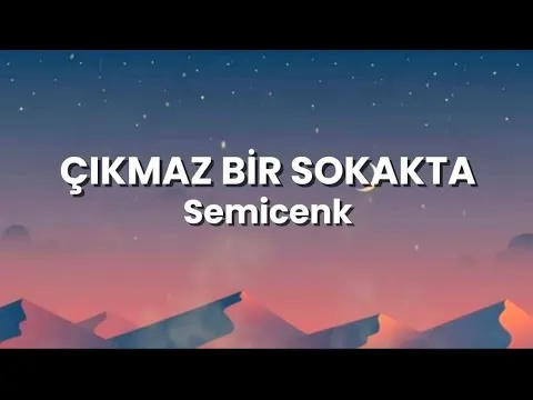 Semicenk Lyrics/Sözleri — Çıkmaz Bir Sokakta