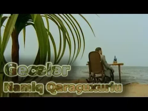 Gecələr — Namiq Qaraçuxurlu