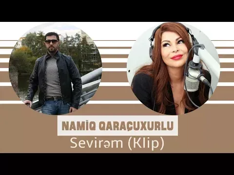 Sevirəm — Namiq Qaraçuxurlu