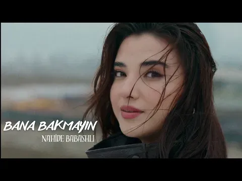 Bana Bakmayın — Nahide Babashli
